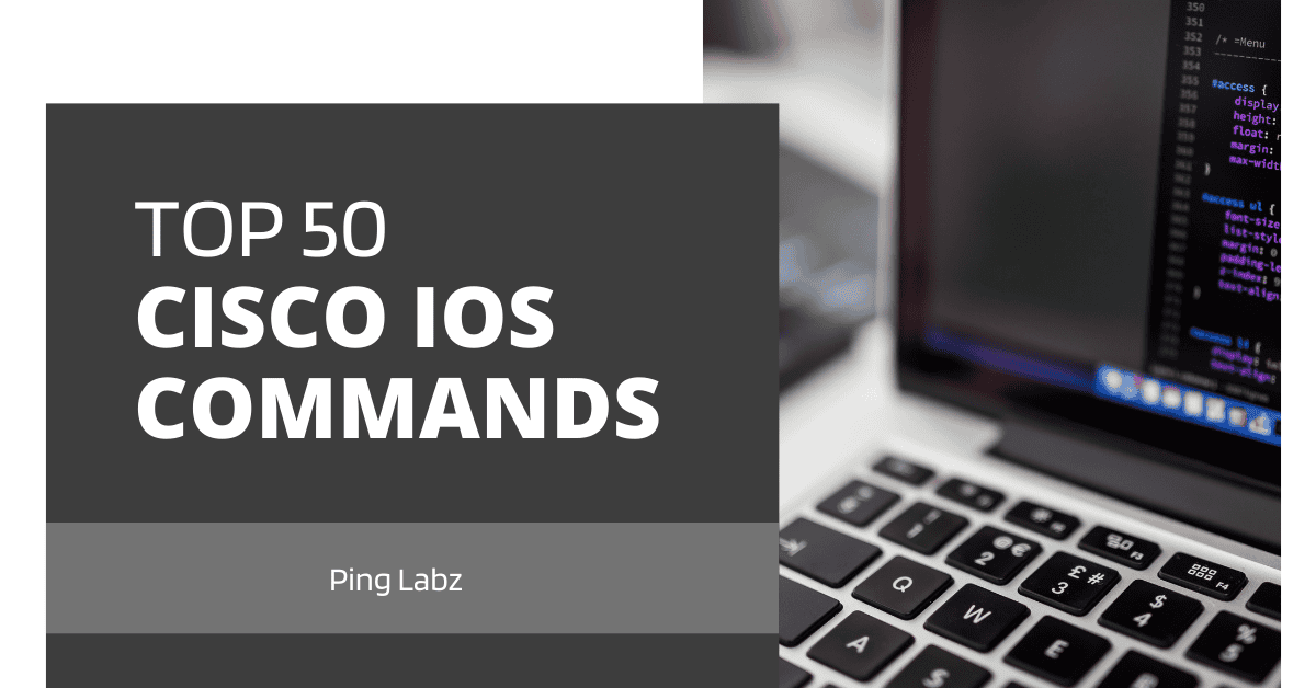 Essential Cisco Commands: 50 Proven Commands